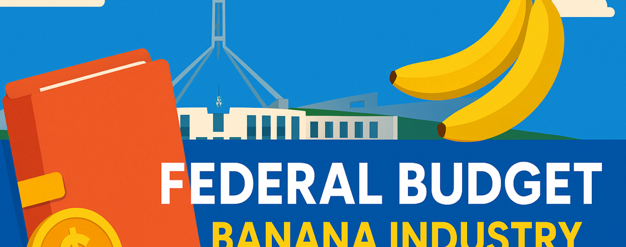 Federal Budget 2025–26: What Banana Growers Need to Know 