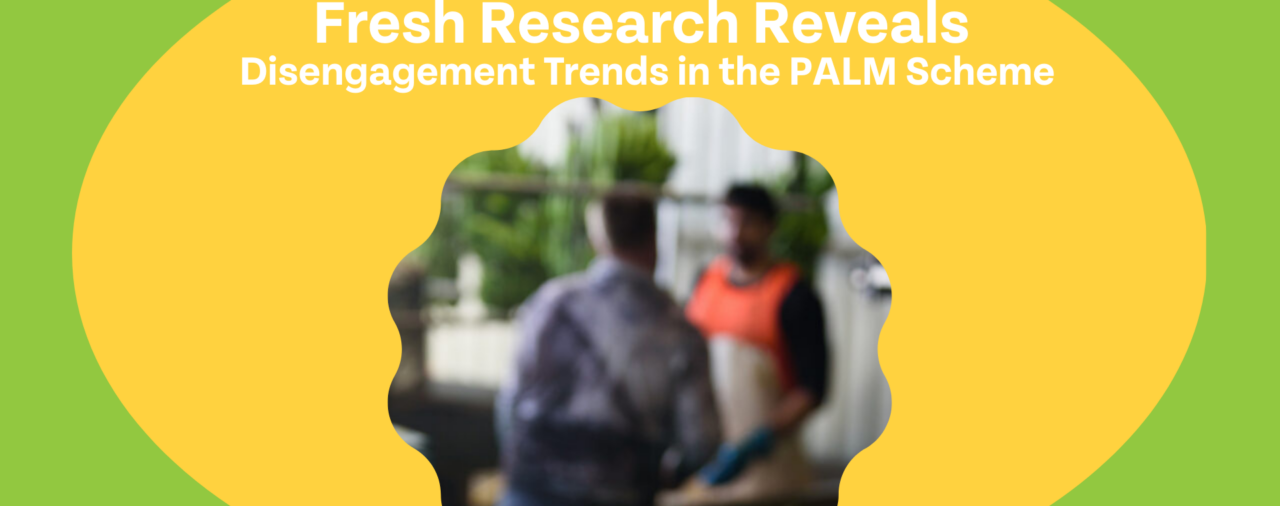 Fresh Research Reveals Disengagement Trends in the PALM Scheme 
