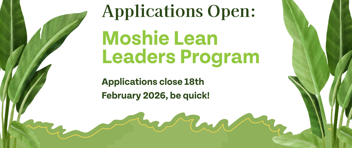 Applications Open: Moshie Lean Leaders Program, 5 SPOTS Available!